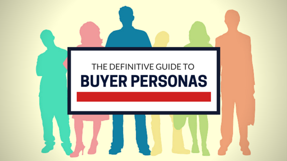 THE DEFINITIVE GUIDE TO BUYER PERSONAS